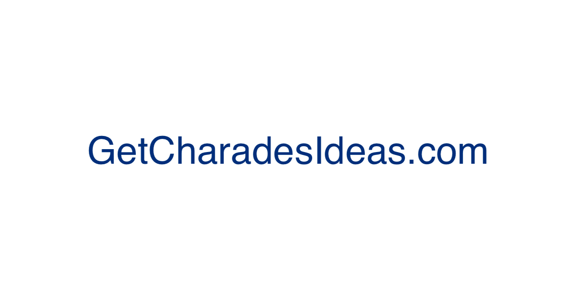 Easy and Hard Charades List - 200 Ideas (Updated 2021)